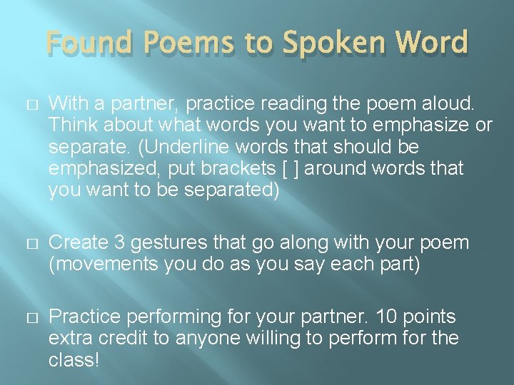 Found Poems to Spoken Word � With a partner, practice reading the poem aloud.