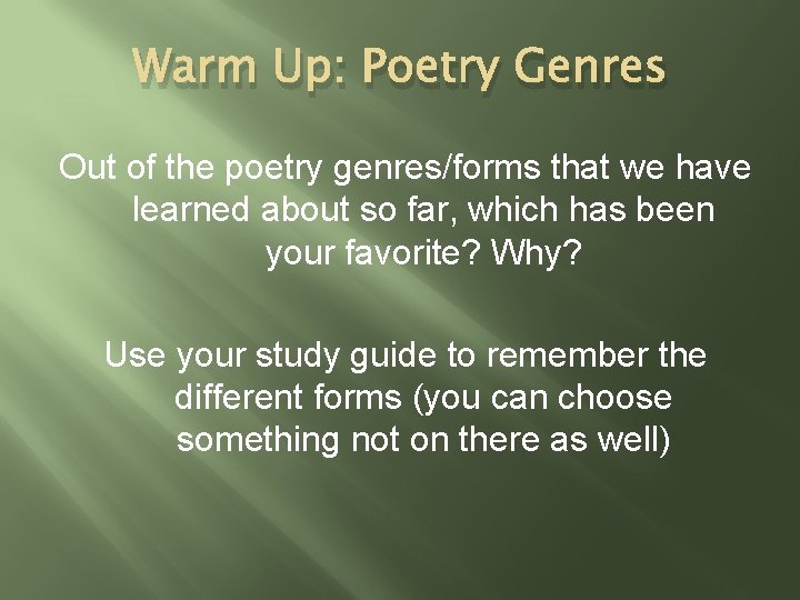 Warm Up: Poetry Genres Out of the poetry genres/forms that we have learned about