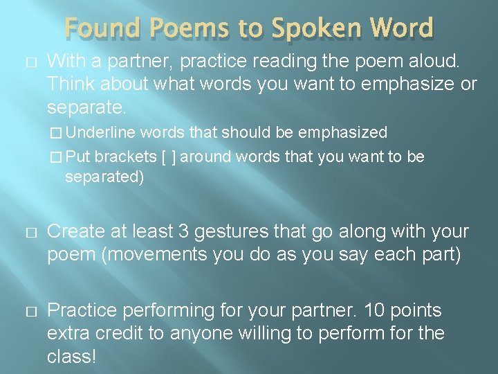 Found Poems to Spoken Word � With a partner, practice reading the poem aloud.