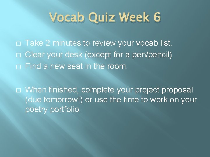 Vocab Quiz Week 6 � � Take 2 minutes to review your vocab list.