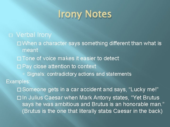 Irony Notes � Verbal Irony � When a character says something different than what