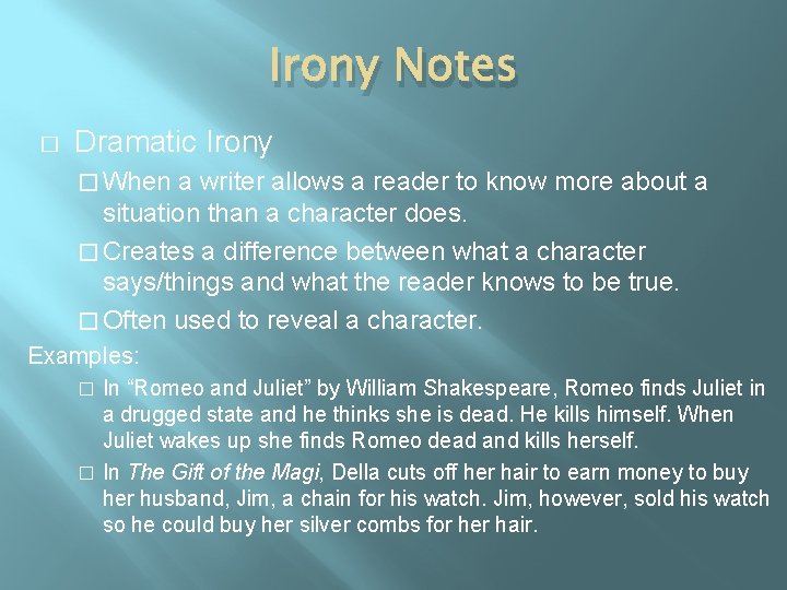 Irony Notes � Dramatic Irony � When a writer allows a reader to know