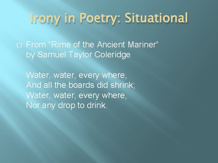 Irony in Poetry: Situational � From “Rime of the Ancient Mariner” by Samuel Taylor