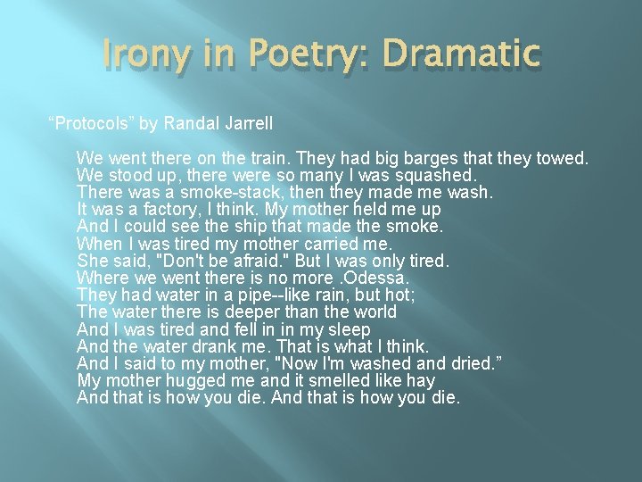 Irony in Poetry: Dramatic “Protocols” by Randal Jarrell We went there on the train.