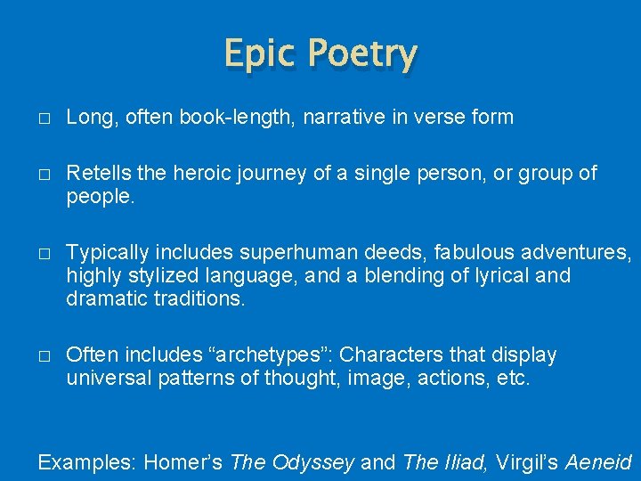 Epic Poetry � Long, often book-length, narrative in verse form � Retells the heroic