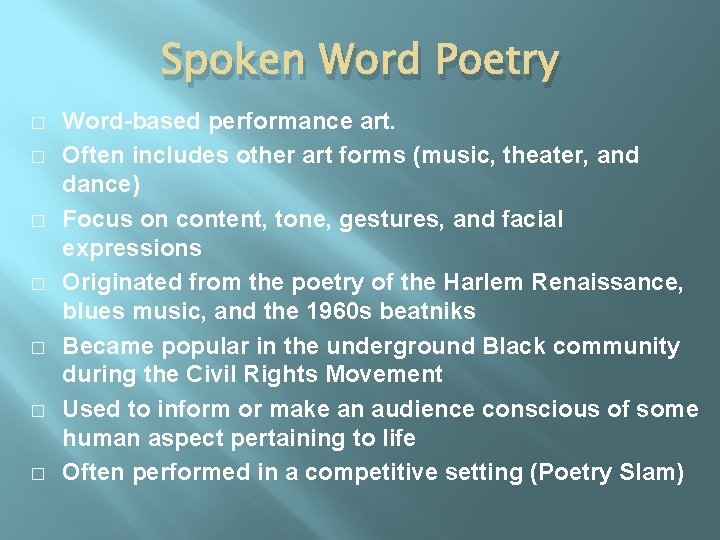 Spoken Word Poetry � � � � Word-based performance art. Often includes other art