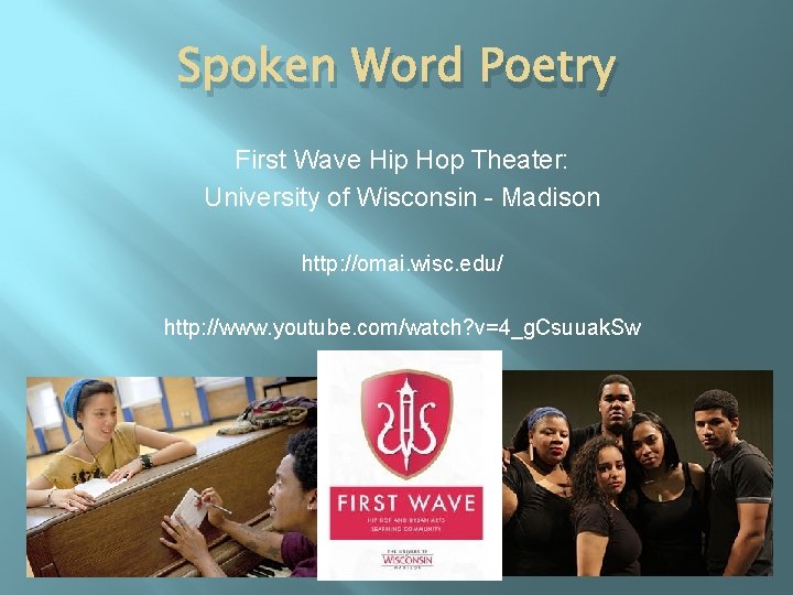 Spoken Word Poetry First Wave Hip Hop Theater: University of Wisconsin - Madison http: