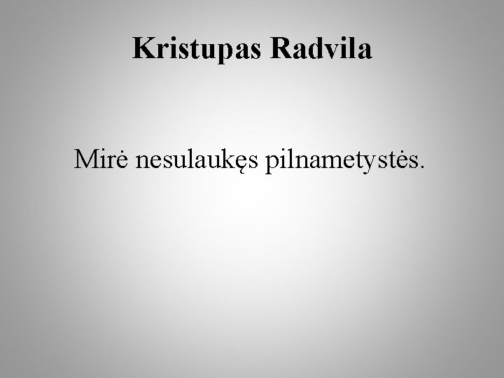 Kristupas Radvila Mirė nesulaukęs pilnametystės. 