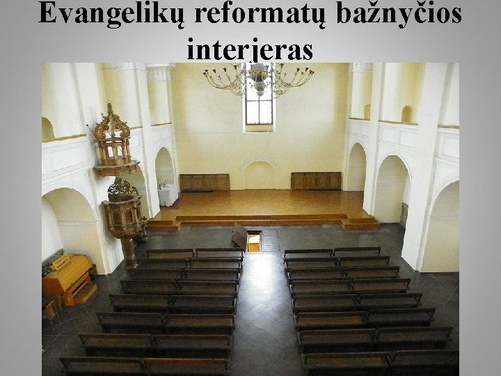 Evangelikų reformatų bažnyčios interjeras 