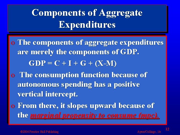 Components of Aggregate Expenditures o The components of aggregate expenditures are merely the components