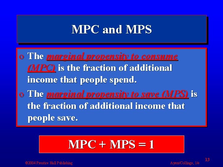 MPC and MPS o The marginal propensity to consume (MPC) is the fraction of