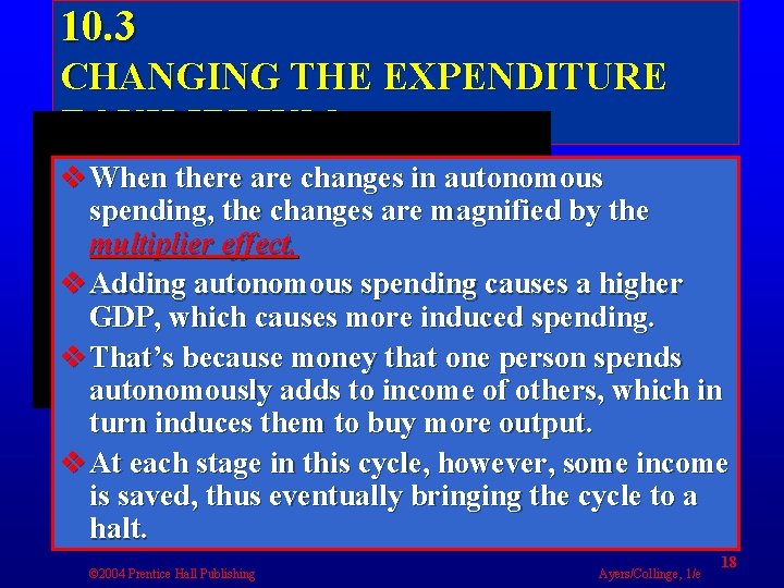 10. 3 CHANGING THE EXPENDITURE EQUILIBRIUM v When there are changes in autonomous spending,