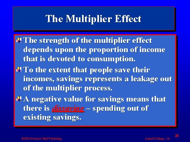The Multiplier Effect The strength of the multiplier effect depends upon the proportion of