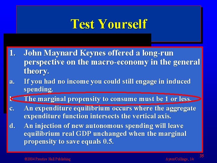 Test Yourself 1. John Maynard Keynes offered a long-run perspective on the macro-economy in