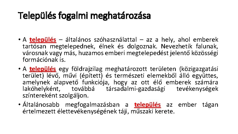 Település fogalmi meghatározása • A település – általános szóhasználattal – az a hely, ahol