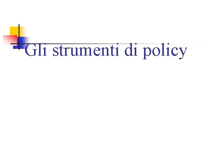 Gli strumenti di policy 