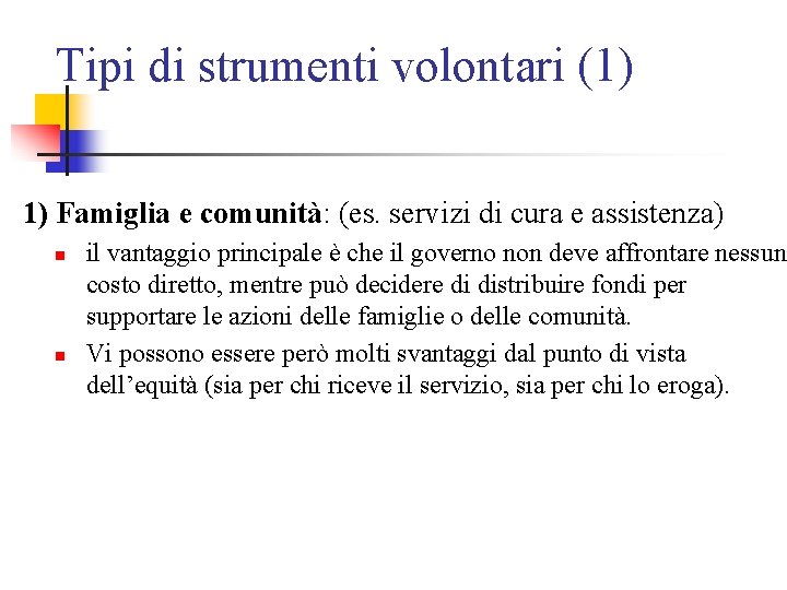 Tipi di strumenti volontari (1) 1) Famiglia e comunità: (es. servizi di cura e