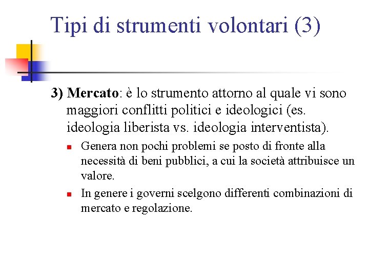 Tipi di strumenti volontari (3) 3) Mercato: è lo strumento attorno al quale vi