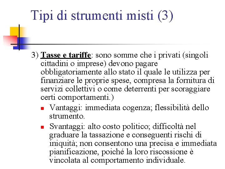 Tipi di strumenti misti (3) 3) Tasse e tariffe: sono somme che i privati