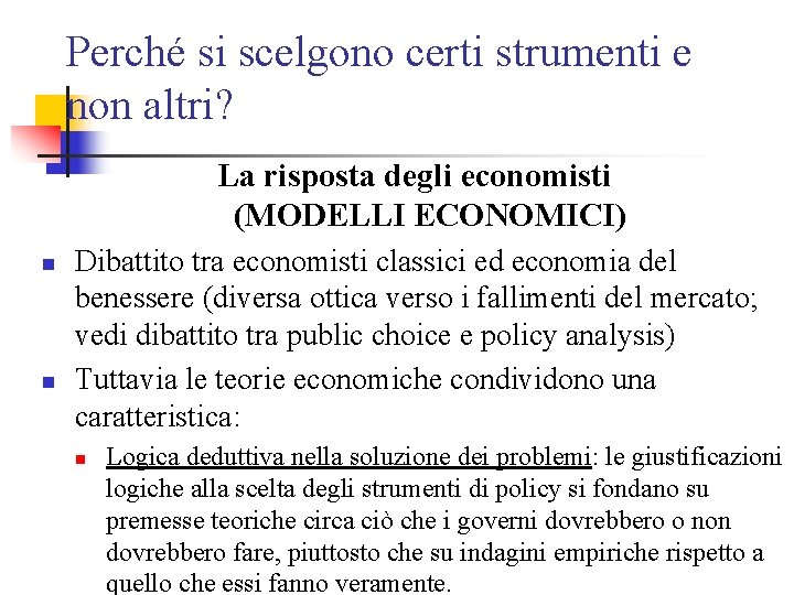 Perché si scelgono certi strumenti e non altri? La risposta degli economisti (MODELLI ECONOMICI)