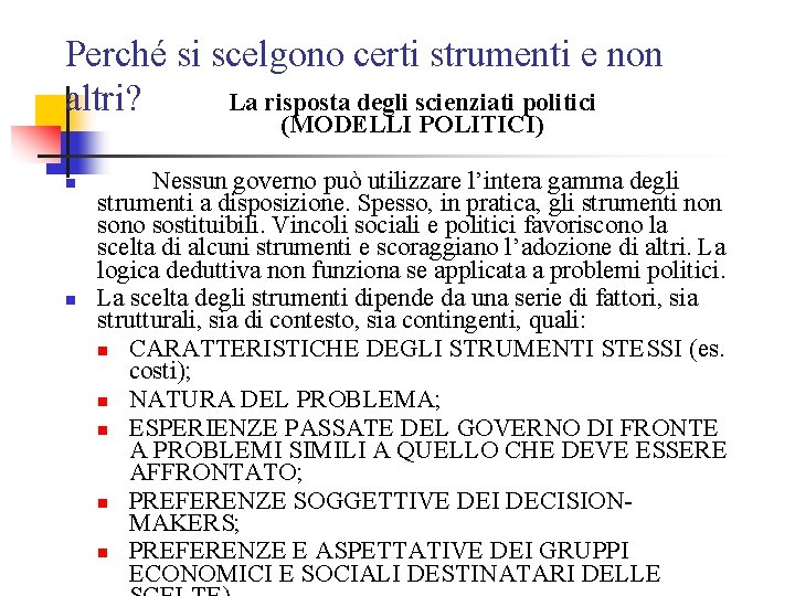 Perché si scelgono certi strumenti e non La risposta degli scienziati politici altri? (MODELLI