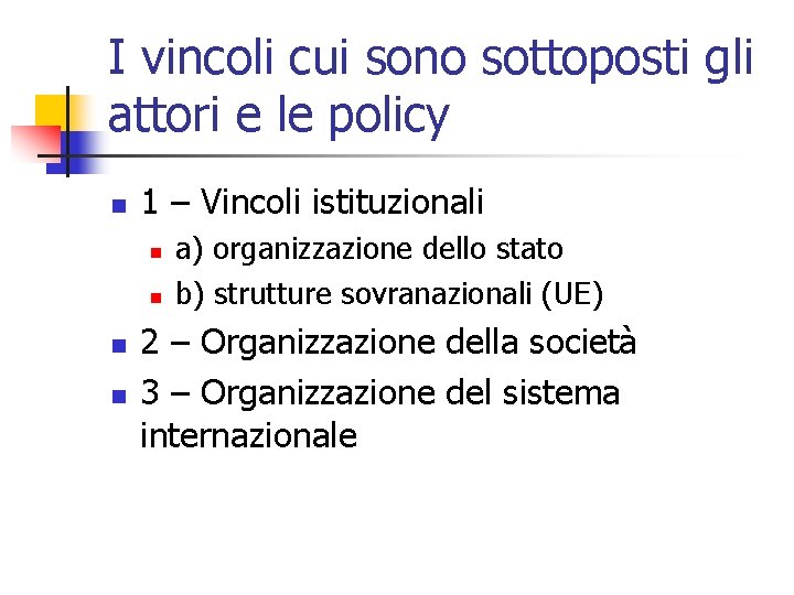 I vincoli cui sono sottoposti gli attori e le policy n 1 – Vincoli