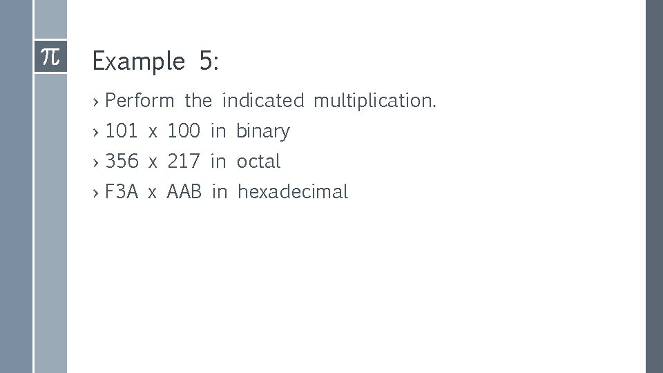 Example 5: › Perform the indicated multiplication. › 101 x 100 in binary ›