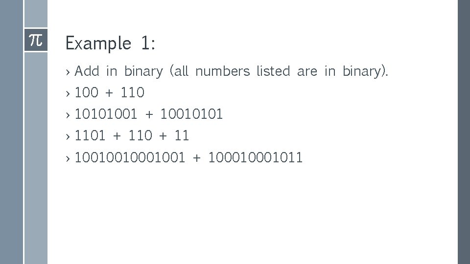 Example 1: › Add in binary (all numbers listed are in binary). › 100