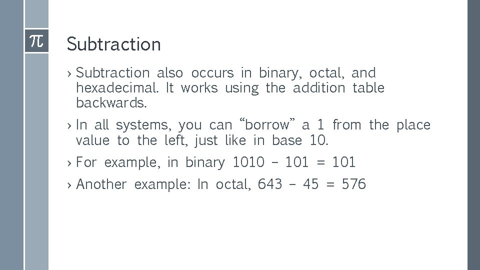 Subtraction › Subtraction also occurs in binary, octal, and hexadecimal. It works using the