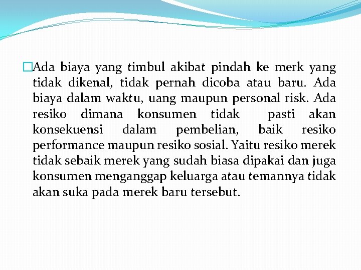 �Ada biaya yang timbul akibat pindah ke merk yang tidak dikenal, tidak pernah dicoba