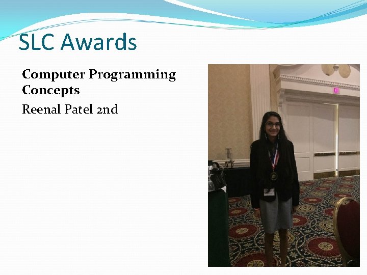 SLC Awards Computer Programming Concepts Reenal Patel 2 nd 