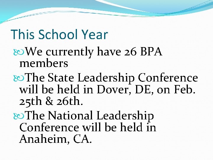 This School Year We currently have 26 BPA members The State Leadership Conference will