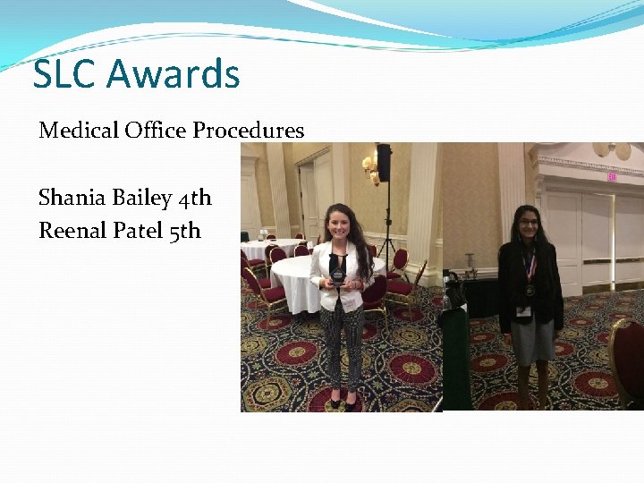 SLC Awards Medical Office Procedures Shania Bailey 4 th Reenal Patel 5 th 