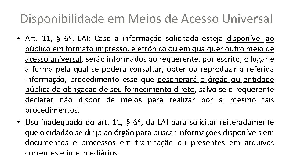 Disponibilidade em Meios de Acesso Universal • Art. 11, § 6º, LAI: Caso a