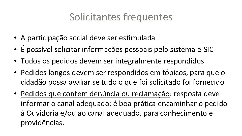 Solicitantes frequentes A participação social deve ser estimulada É possível solicitar informações pessoais pelo