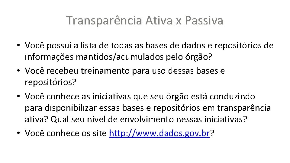 Transparência Ativa x Passiva • Você possui a lista de todas as bases de