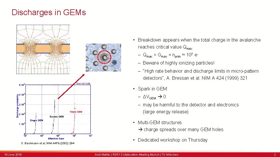Discharges in GEMs • Breakdown appears when the total charge in the avalanche reaches
