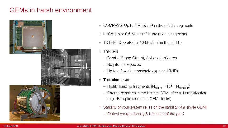 GEMs in harsh environment • COMPASS: Up to 1 MHz/cm 2 in the middle