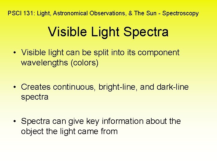 PSCI 131: Light, Astronomical Observations, & The Sun - Spectroscopy Visible Light Spectra •