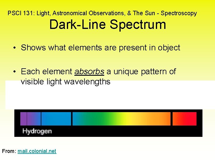 PSCI 131: Light, Astronomical Observations, & The Sun - Spectroscopy Dark-Line Spectrum • Shows