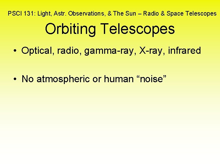 PSCI 131: Light, Astr. Observations, & The Sun – Radio & Space Telescopes Orbiting