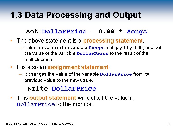 1. 3 Data Processing and Output Set Dollar. Price = 0. 99 * Songs