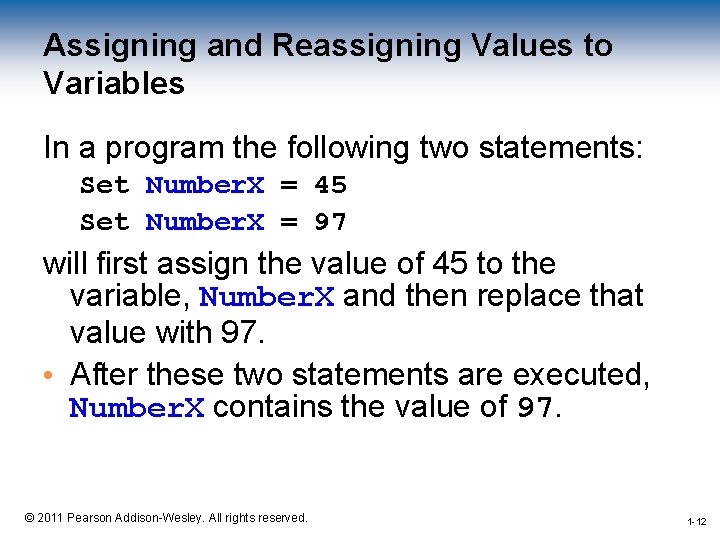 Assigning and Reassigning Values to Variables In a program the following two statements: Set