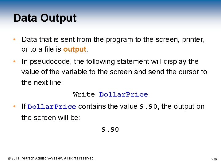 Data Output • Data that is sent from the program to the screen, printer,