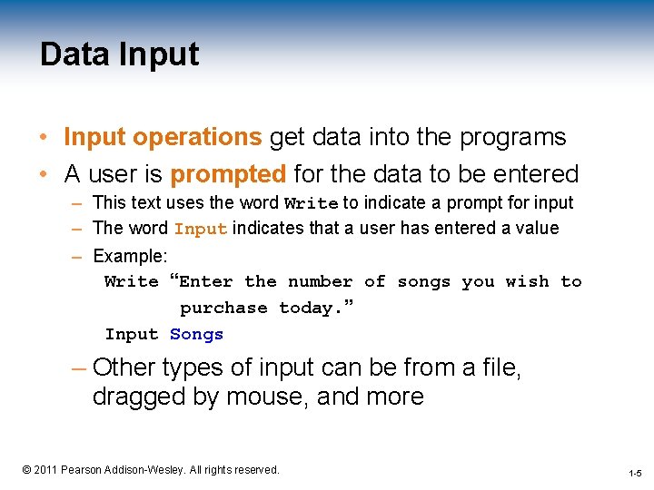 Data Input • Input operations get data into the programs • A user is
