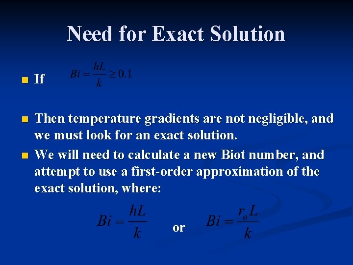 Need for Exact Solution n If n Then temperature gradients are not negligible, and Need for Exact Solution n If n Then temperature gradients are not negligible, and