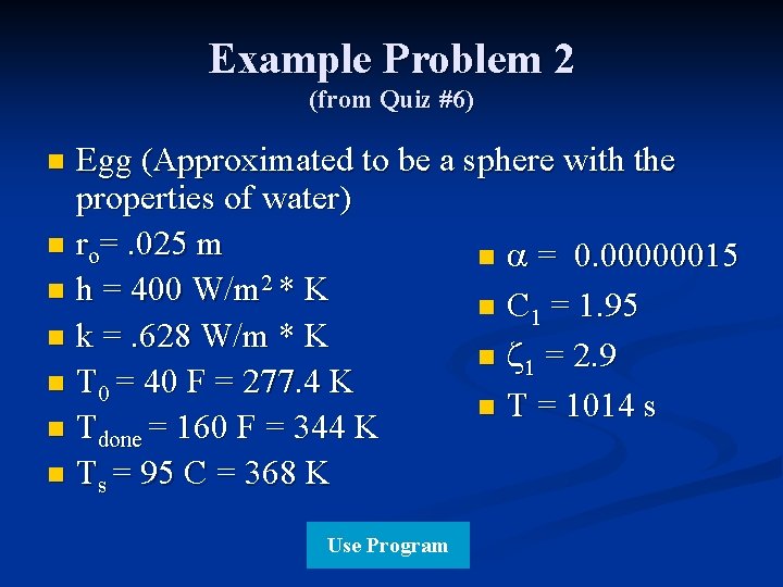 Example Problem 2 (from Quiz #6) Egg (Approximated to be a sphere with the Example Problem 2 (from Quiz #6) Egg (Approximated to be a sphere with the