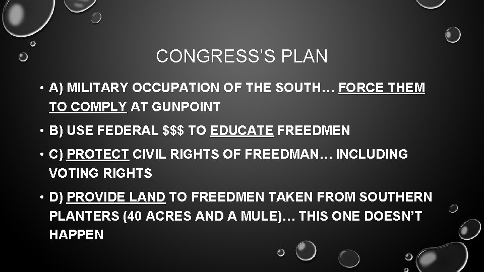 CONGRESS’S PLAN • A) MILITARY OCCUPATION OF THE SOUTH… FORCE THEM TO COMPLY AT
