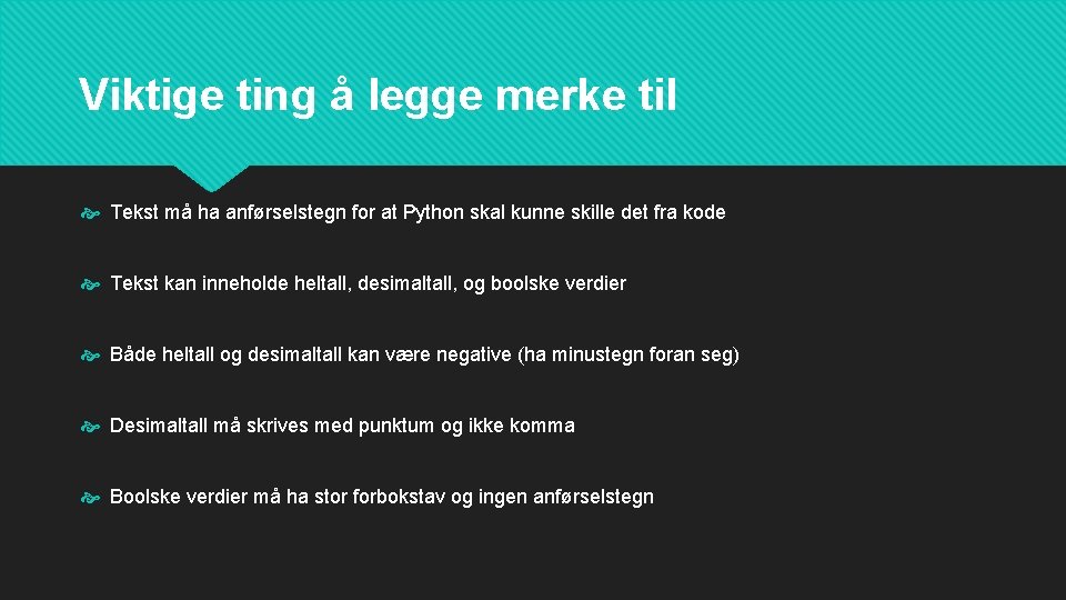 Viktige ting å legge merke til Tekst må ha anførselstegn for at Python skal