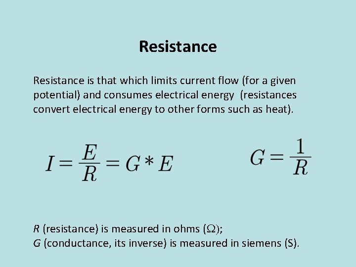 Resistance is that which limits current flow (for a given potential) and consumes electrical